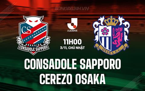 Nhận định Consadole Sapporo vs Cerezo Osaka 11h00 ngày 3/11 (VĐQG Nhật Bản 2024)