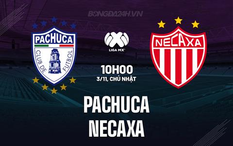 Nhận định Pachuca vs Necaxa 10h06 ngày 3/11 (VĐQG Mexico 2024/25)