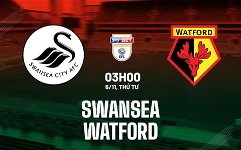 Nhận định bóng đá Swansea vs Watford 3h00 ngày 6/11 (Hạng nhất Anh 2024/25)