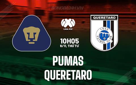 Nhận định bóng đá Pumas vs Queretaro 10h05 ngày 6/11 (VĐQG Mexico 2024/25)