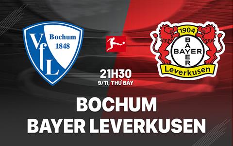 Nhận định Bochum vs Leverkusen (21h30 ngày 9/11): Một trời một vực