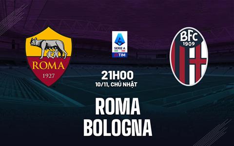 Nhận định Roma vs Bologna (21h00 ngày 10/11): Khó có nhiều bàn thắng