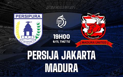 Nhận định Persija Jakarta vs Madura 19h00 ngày 6/11 (VĐQG Indonesia 2024/25)