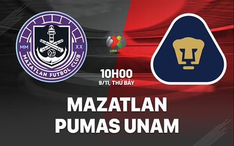 Nhận định Mazatlan vs Pumas UNAM 10h00 ngày 9/11 (VĐQG Mexico 2024/25)