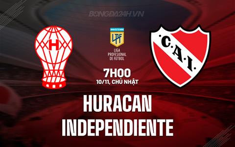 Nhận định Huracan vs Independiente 7h00 ngày 10/11 (VĐQG Argentina 2024)