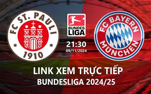 Trực tiếp St. Pauli vs Bayern 21h30 ngày 9/11/2024 xem ở đâu?