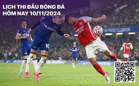 Lịch thi đấu, lịch trực tiếp bóng đá hôm nay 10/11: Chelsea - Arsenal