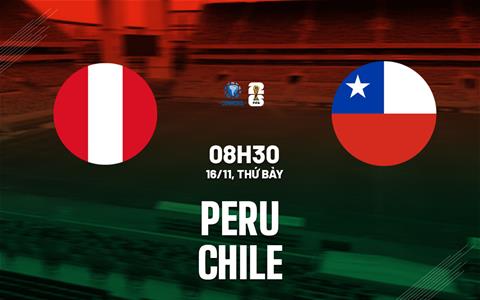 Nhận định Peru vs Chile (08h30 ngày 16/11): Đáy bảng đụng độ