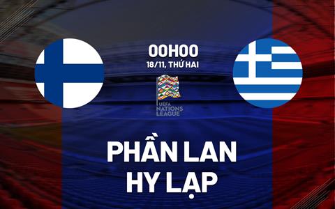 Nhận định Phần Lan vs Hy Lạp 0h00 ngày 18/11 (UEFA Nations League 2024/25)