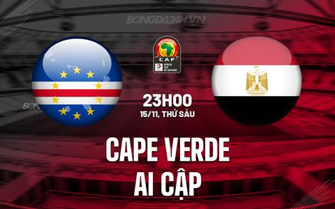 Nhận định Cape Verde vs Ai Cập 23h00 ngày 15/11 (Vòng loại CAN 2025)