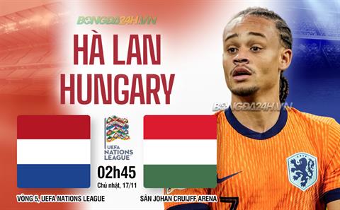 Nhận định Hà Lan vs Hungary (02h45 ngày 17/11): Chờ chủ nhà vượt khó