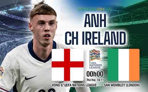 Nhận định Anh vs Ireland (0h00 ngày 18/11): Tiếp đà chiến thắng