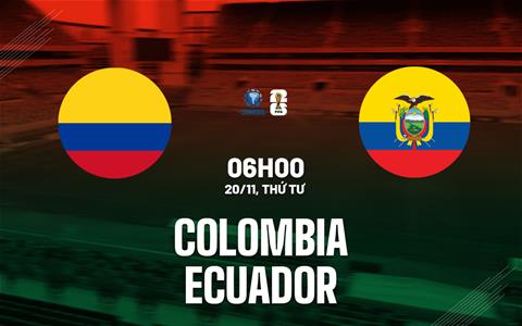 Nhận định Colombia vs Ecuador (06h00 ngày 20/11): Phá hàng thủ sắt