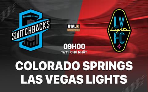 Nhận định Colorado Springs Switchbacks vs Las Vegas Lights 9h00 ngày 17/11 (Hạng Nhất Mỹ 2024)