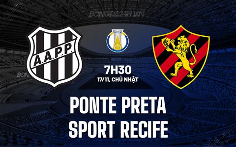 Nhận định Ponte Preta vs Sport Recife 7h30 ngày 17/11 (Hạng 2 Brazil 2024)