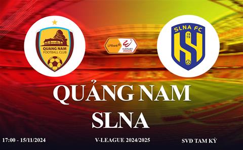 Trực tiếp bóng đá Quảng Nam vs SLNA link xem V-League 2024/25