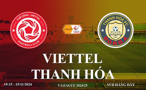 Trực tiếp VTV5 Viettel vs Thanh Hóa link xem V-League hôm nay 15/11/2024