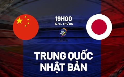 Nhận định Trung Quốc vs Nhật Bản 19h00 ngày 19/11 (Vòng loại World Cup 2026)