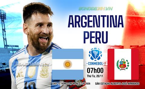 Nhận định Argentina vs Peru (07h00 ngày 20/11): La Bombonera bùng nổ