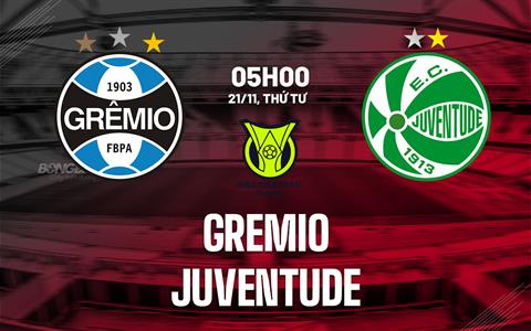 Nhận định bóng đá Gremio vs Juventude 5h00 ngày 21/11 (VĐQG Brazil 2024)