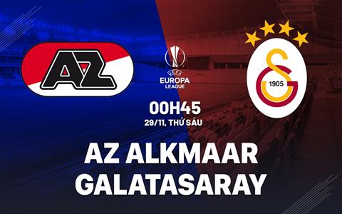 Nhận định AZ Alkmaar vs Galatasaray 0h45 ngày 29/11 (Europa League 2024/25)