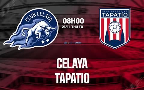 Nhận định bóng đá Celaya vs Tapatio 8h00 ngày 21/11 (Hạng 2 Mexico 2024/25)