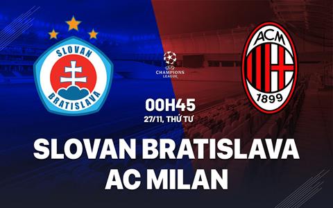 Nhận định Slovan Bratislava vs AC Milan 0h45 ngày 27/11 (Champions League 2024/25)