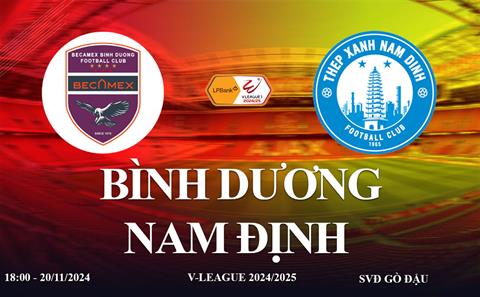 Trực tiếp Bình Dương vs Nam Định link xem V-League hôm nay 20/11/2024