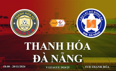 Trực tiếp Thanh Hóa vs Đà Nẵng link xem V-League 2024/25