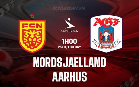 Nhận định Nordsjaelland vs Aarhus 1h00 ngày 23/11 (VĐQG Đan Mạch 2024/25)