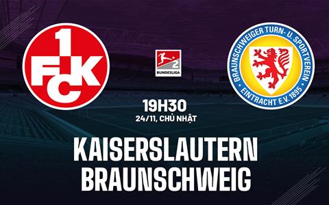 Nhận định Kaiserslautern vs Braunschweig 19h30 ngày 24/11 (Hạng 2 Đức 2024/25)