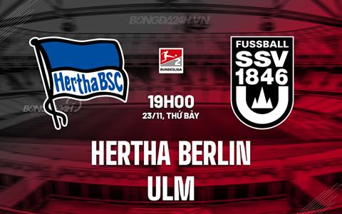 Nhận định Hertha Berlin vs Ulm 19h00 ngày 23/11 (Hạng 2 Đức 2024/25)