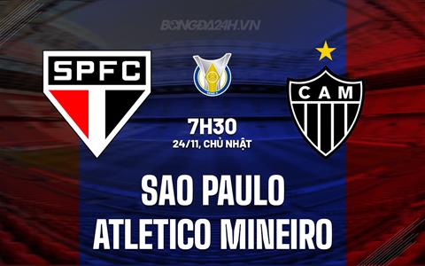 Nhận định Sao Paulo vs Atletico Mineiro 7h30 ngày 24/11 (VĐQG Brazil 2024)