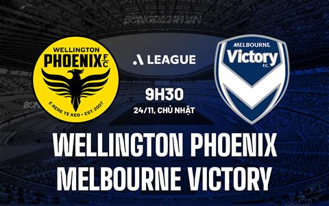 Nhận định Wellington Phoenix vs Melbourne Victory 9h30 ngày 24/11 (VĐQG Australia 2024/25)