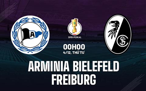 Nhận định Arminia Bielefeld vs Freiburg 0h00 ngày 4/12 (Cúp QG Đức 2024/25)