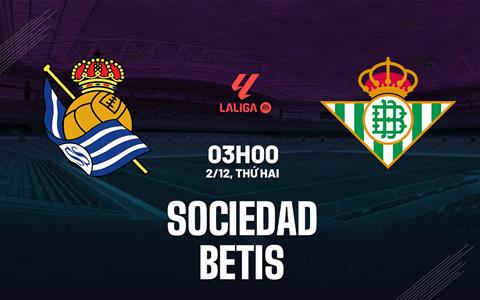 Nhận định Sociedad vs Betis (03h00 ngày 2/12): Trở lại cuộc đua