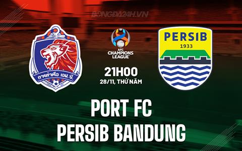 Nhận định Port FC vs Persib Bandung 21h00 ngày 28/11 (AFC Champions League Two 2024/25)