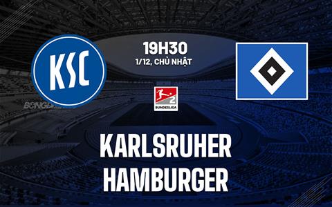 Nhận định Karlsruher vs Hamburger 19h30 ngày 1/12 (Hạng 2 Đức 2024/25)