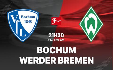 Nhận định Bochum vs Werder Bremen 21h30 ngày 7/12 (Bundesliga 2024/25)