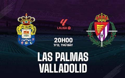 Nhận định Las Palmas vs Valladolid 20h00 ngày 7/12 (La Liga 2024/25)