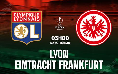 Nhận định Lyon vs Frankfurt (3h00 ngày 13/12): Đáng để chờ đợi