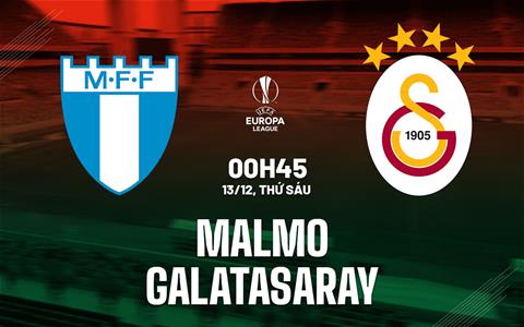 Nhận định bóng đá Malmo vs Galatasaray 0h45 ngày 13/12 (Europa League 2024/25)