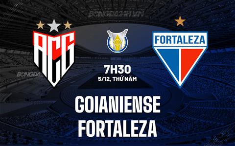 Nhận định - dự đoán Goianiense vs Fortaleza 7h30 ngày 5/12 (VĐQG Brazil 2024)