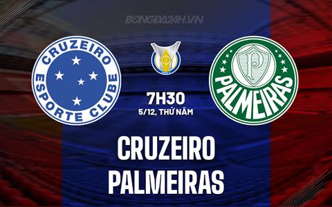 Nhận định bóng đá Cruzeiro vs Palmeiras 7h30 ngày 5/12 (VĐQG Brazil 2024)