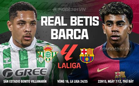 Nhận định Betis vs Barca (22h15 ngày 7/12): Mồi ngon quen thuộc