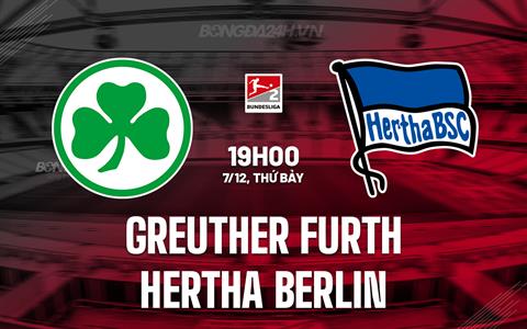 Nhận định Greuther Furth vs Hertha Berlin 19h00 ngày 7/12 (Hạng 2 Đức 2024/25)