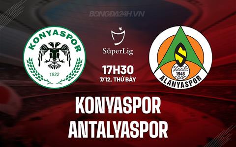 Nhận định Konyaspor vs Antalyaspor 17h30 ngày 7/12 (VĐQG Thổ Nhĩ Kỳ 2024/25)