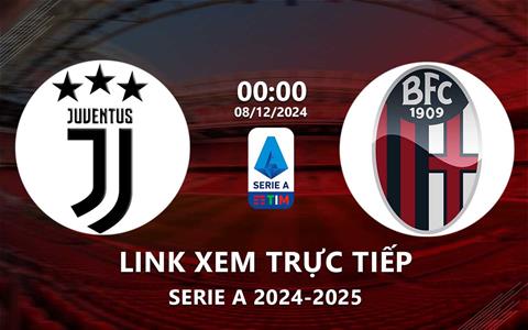 Link xem trực tiếp Juventus vs Bologna 0h00 ngày 8/12 (Serie A 2024/25)