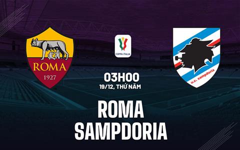 Nhận định bóng đá Roma vs Sampdoria 3h00 ngày 19/12 (Coppa Italia 2024/25)