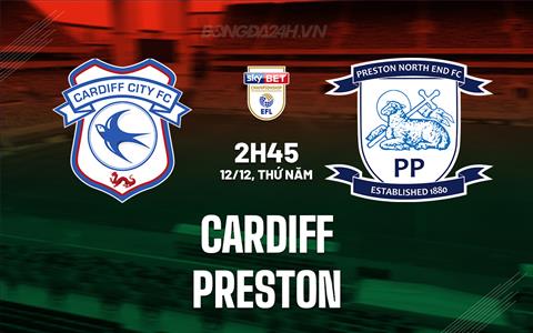 Nhận định Cardiff vs Preston 2h45 ngày 12/12 (Hạng Nhất Anh 2024/25)